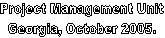Project Management Unit
Georgia, October 2005.